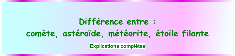 Différence entre : comète, astéroïde, météorite, étoile filante   Explications complètes