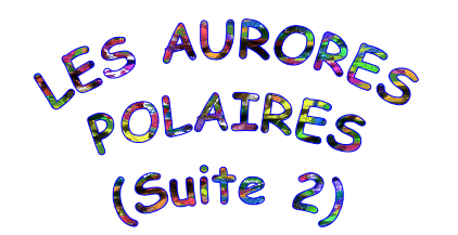 LES AURORES POLAIRES (Suite 2)