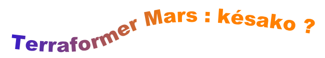 Terraformer Mars : késako ?